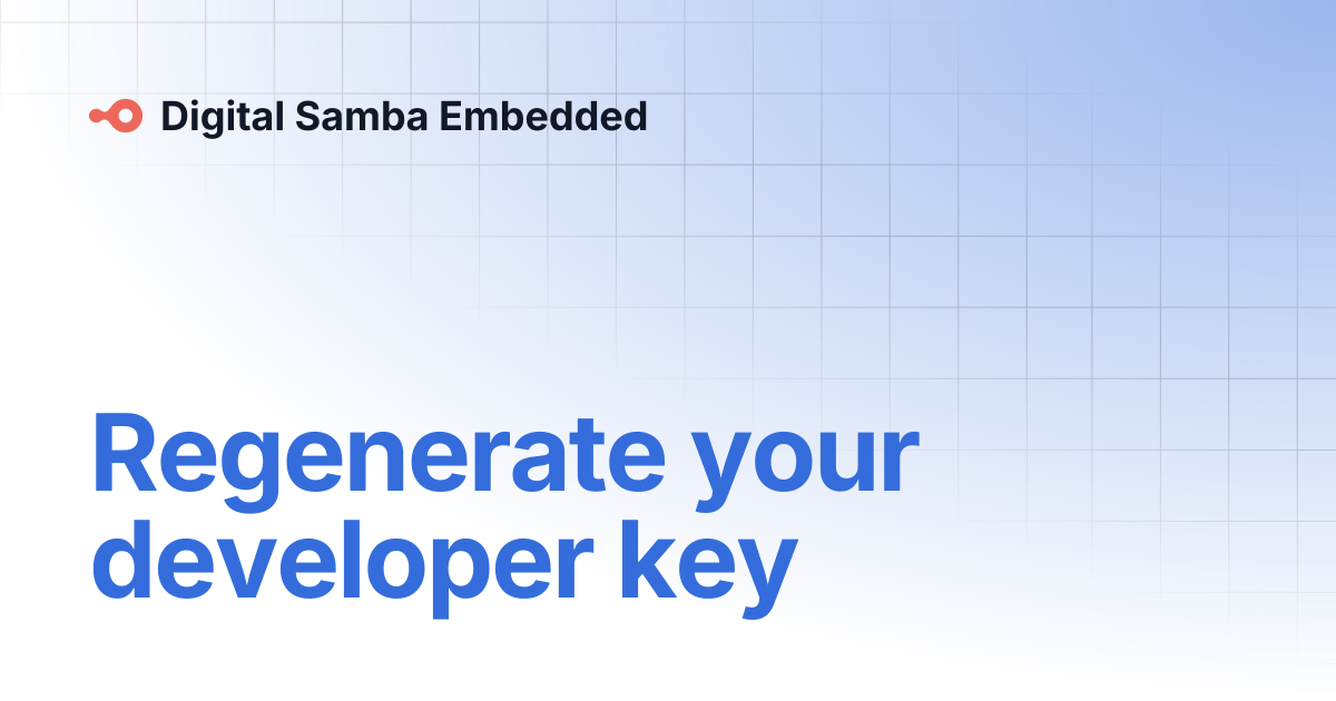 Regenerate Your Developer Key Digital Samba Embedded