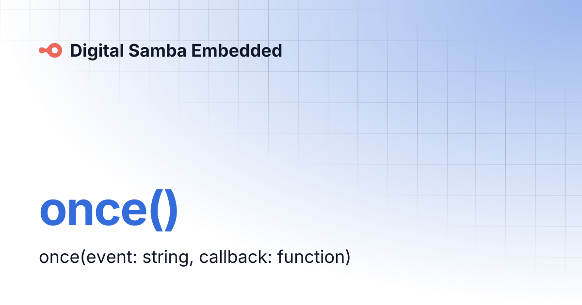 once() | Digital Samba Embedded